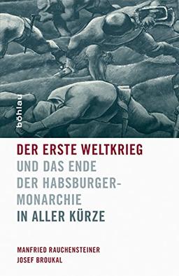 Der Erste Weltkrieg und das Ende der Habsburgermonarchie 1914-1918