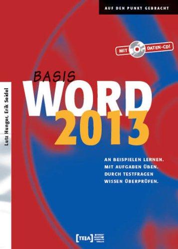 Word 2013 Basis: An Beispielen lernen. Mit Aufgaben üben. Durch Testfragen Wissen überprüfen.