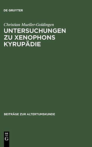 Untersuchungen zu Xenophons Kyrupädie (Beiträge zur Altertumskunde, 42, Band 42)