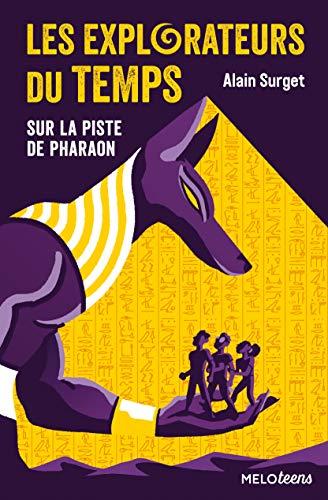 Les explorateurs du temps. Vol. 1. Sur la piste de Pharaon