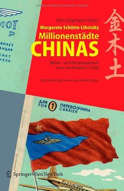 Millionenstädte Chinas: Bilder- und Reisetagebuch einer Architektin (1958) Herausgegeben von Karin Zogmayer im Auftrag der Universität für angewandte Kunst Wien