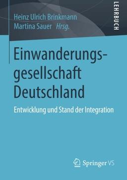 Einwanderungsgesellschaft Deutschland: Entwicklung und Stand der Integration