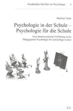 Psychologie in der Schule, Psychologie für die Schule. Eine themenzentrierte Einführung in die Pädagogische Psychologie für (zukünftige) Lehrer