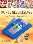 Runde Geburtstage: Mit Vorlagen. Mit Textbeispielen und Schriftvorlagen