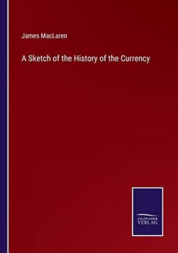 A Sketch of the History of the Currency