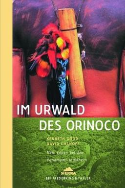 Im Urwald des Orinoco: Mein Leben bei den Yanomami-Indianern