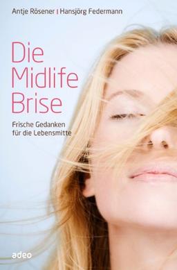 Die Midlife Brise: Frische Gedanken für die Lebensmitte