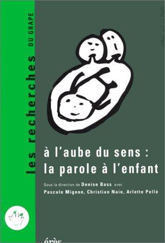 A l'aube du sens : la parole à l'enfant