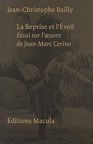 La reprise et l'éveil : essai sur l'oeuvre de Jean-Marc Cerino