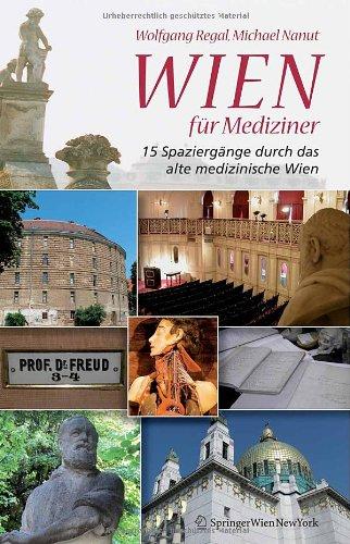 Wien für Mediziner: 15 Spaziergänge durch das alte medizinische Wien