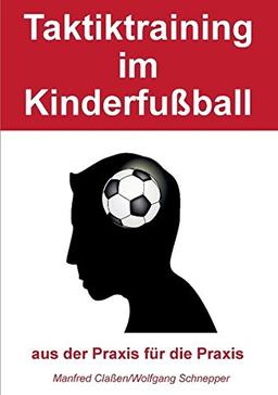 Taktiktraining im Kinderfußball: aus der Praxis für die Praxis