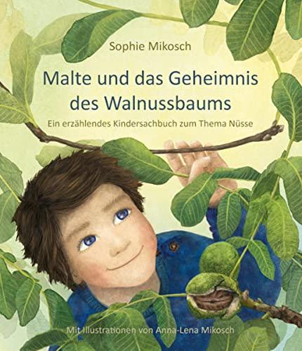 Malte und das Geheimnis des Walnussbaums: Ein erzählendes Kindersachbuch zum Thema Nüsse