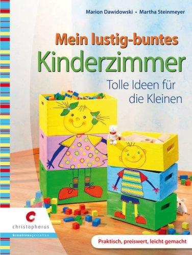 Mein lustig buntes Kinderzimmer: Tolle Ideen für die Kleinen