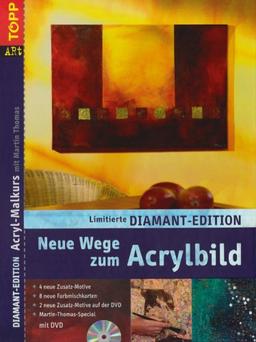 Diamant-Edition Neue Wege zum Acrylbild-Grundkurs: Band 1  4 neue Motive + 4 seiten Homestory + Karten + erw. DVD