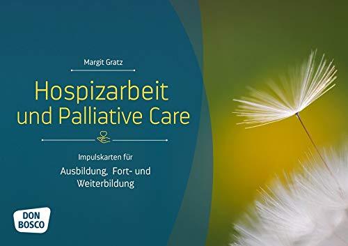 Hospizarbeit und Palliative Care: Impulskarten für Ausbildung, Fort- und Weiterbildung (Themenkarten für Erwachsenenbildung und Seelsorge)