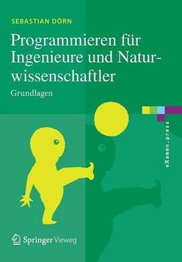 Programmieren für Ingenieure und Naturwissenschaftler: Grundlagen (eXamen.press)