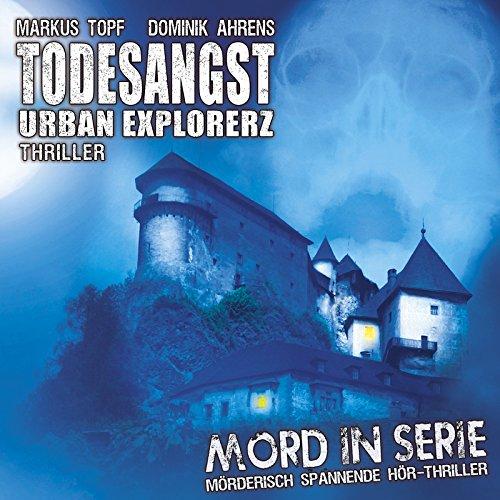 Mord in Serie 15: Todesangst - Urban Explorerz