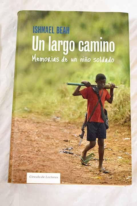 Un largo camino: memorias de un niño soldado