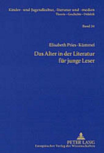 Das Alter in der Literatur für junge Leser: Lebenswirklichkeiten älterer Menschen und ihre Darstellung im Kinder- und Jugendbuch der Gegenwart (Kinder- und Jugendkultur, -literatur und -medien)