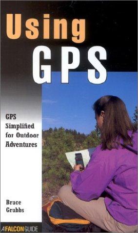 Using Gps: Gps Simplified for Outdoor Adventurers (Kestrel)