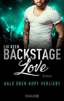 Backstage Love – Hals über Kopf verliebt: Roman (Rock & Love Serie, Band 3)