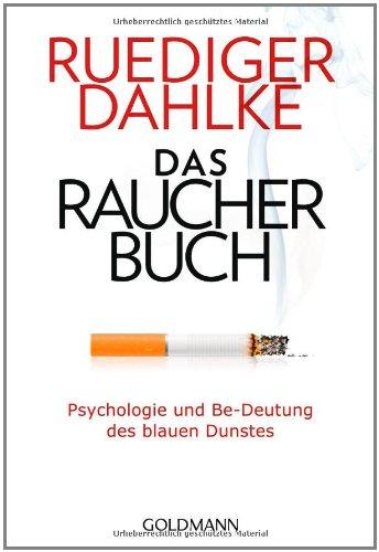 Das Raucherbuch: Psychologie und Be-Deutung des blauen Dunstes -