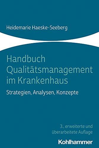 Handbuch Qualitätsmanagement im Krankenhaus: Strategien, Analysen, Konzepte