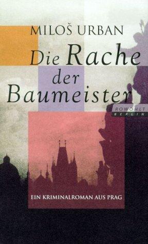 Die Rache der Baumeister. Ein Kriminalroman aus Prag.