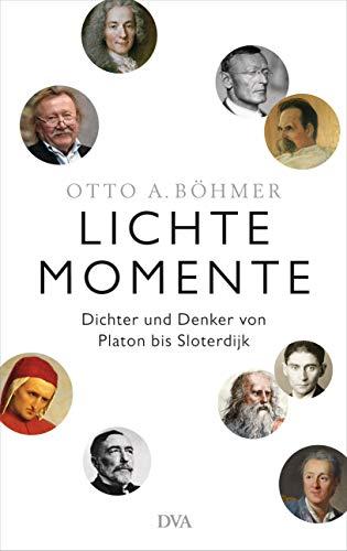 Lichte Momente: Dichter und Denker von Platon bis Slotderdijk