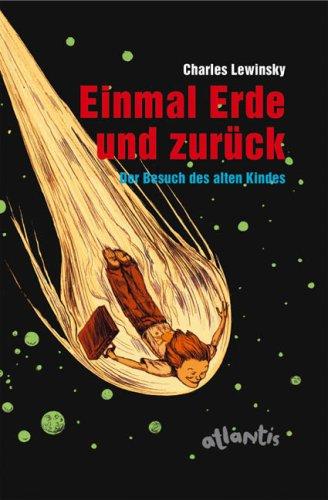 Einmal Erde und zurück: Der Besuch des alten Kindes