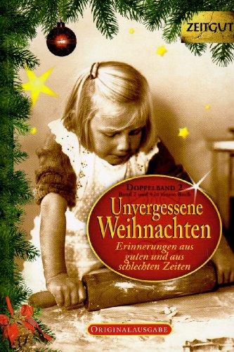 Unvergessene Weihnachten 2: 59 Erinnerungen aus guten und aus schlechten Zeiten 1922-1994