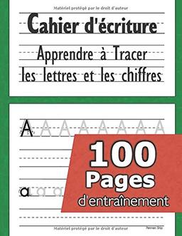 Cahier d'écriture - Apprendre à tracer les lettres et les chiffres: CP 3-5 ans - Mon Cahier d'écriture - apprendre a écrire - apprendre l'alphabet - Cahier d'écriture Maternelles