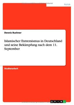 Islamischer Extremismus in Deutschland und seine Bekämpfung nach dem 11. September