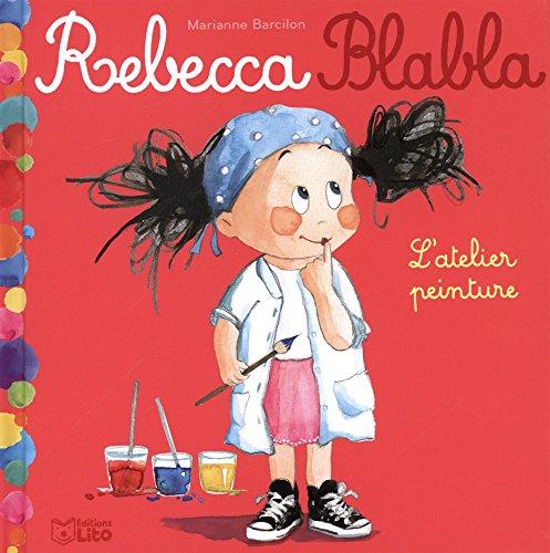 Rebecca Blabla. Vol. 4. L'atelier peinture