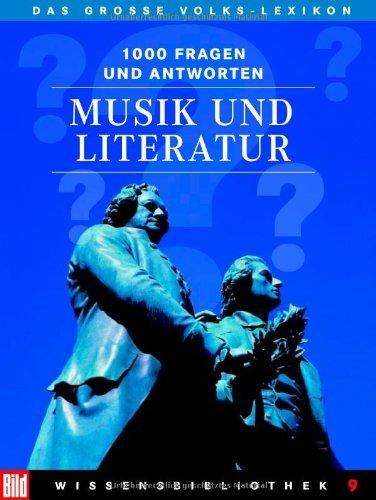 BILD-Wissensbibliothek 9 Musik und Literatur. Das große Volks-Lexikon. 1000 Fragen und Antworten