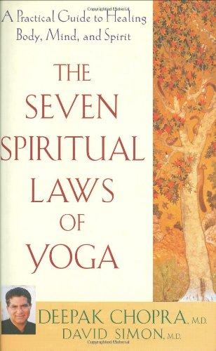 The Seven Spiritual Laws of Yoga: A Practical Guide to Healing Body, Mind, and Spirit