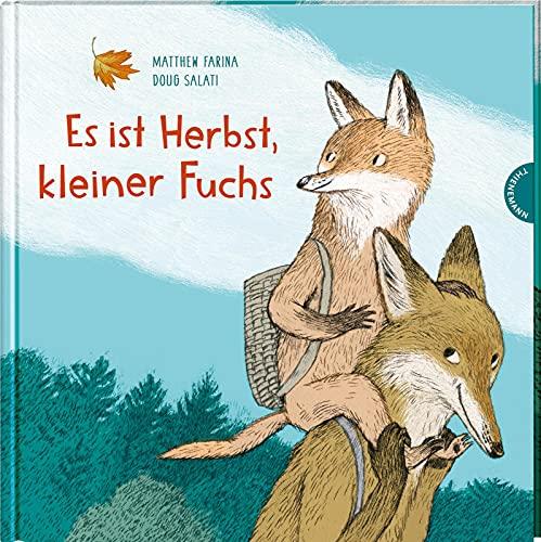 Es ist Herbst, kleiner Fuchs: Liebevolle Papa-und-Sohn-Geschichte im bunten Herbstwald