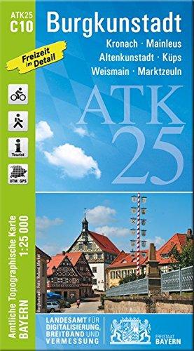 ATK25-C10 Burgkunstadt (Amtliche Topographische Karte 1:25000): Kronach, Mainleus, Altenkunstadt, Küps, Weismain, Marktzeuln (ATK25 Amtliche Topographische Karte 1:25000 Bayern)