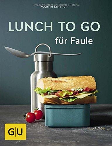 Lunch to go für Faule (GU Themenkochbuch)