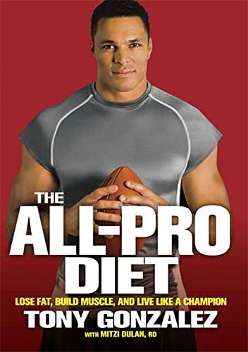 The All-Pro Diet: Lose Fat, Build Muscle, and Live Like a Champion