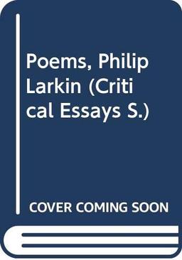 Poems, Philip Larkin (Critical Essays S.)