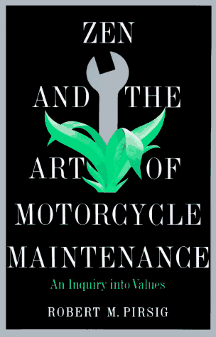 Zen and the Art of Motorcycle Maintenance: An Inquiry into Values