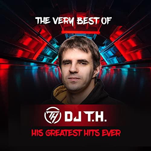 The Very Best of DJ T.H.-His Greatest Hits Ever