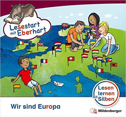 Lesestart mit Eberhart: Wir sind Europa: Themenhefte für Erstleser, Lesestufe 5 (Lesestart mit Eberhart / Lesen lernen mit Silben - Themenhefte für Erstleser - 5 Lesestufen - je 10 Hefte)