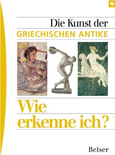 Wie erkenne ich? Die Kunst der griechischen Antike