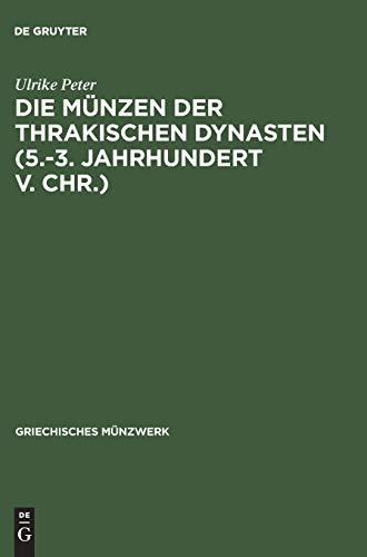 Die Münzen der thrakischen Dynasten (5.-3. Jahrhundert v. Chr.): Hintergründe ihrer Prägung (Griechisches Münzwerk)