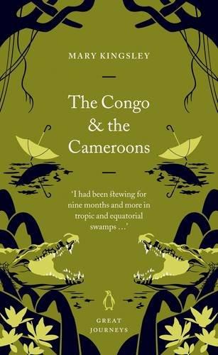 The Congo and the Cameroons (Penguin Great Journeys)