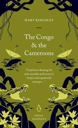 The Congo and the Cameroons (Penguin Great Journeys)