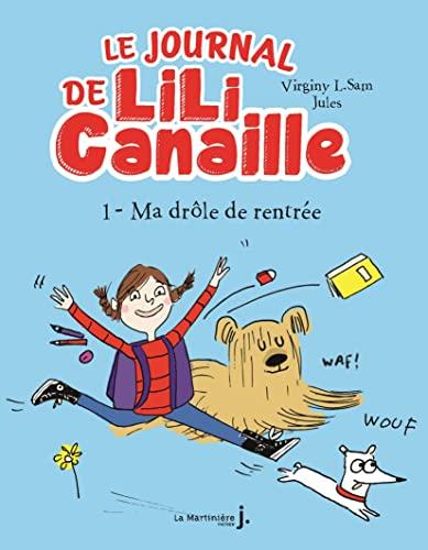 Le journal de Lili Canaille. Vol. 1. Ma drôle de rentrée