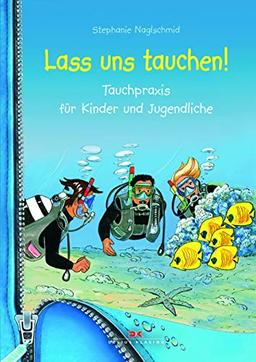 Lass uns tauchen!: Tauchpraxis für Kinder und Jugendliche